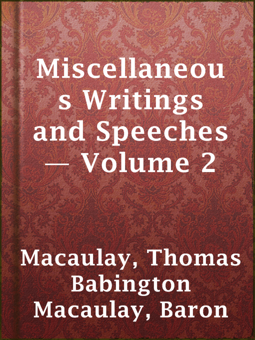 Title details for Miscellaneous Writings and Speeches — Volume 2 by Baron Thomas Babington Macaulay Macaulay - Available